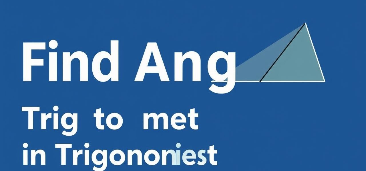 How to Find Angle in Trigonometry