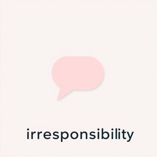 How to Pronounce Irresponsibility