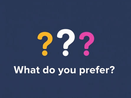 Questions What Do You Prefer