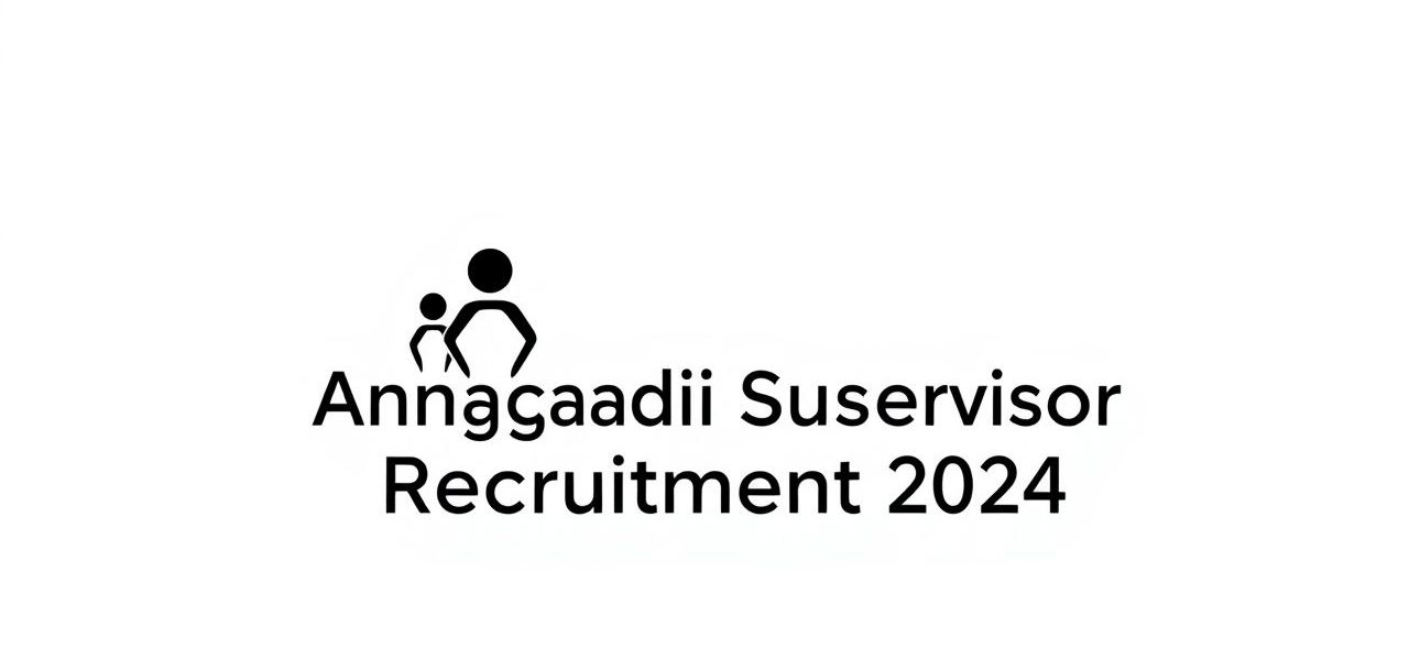 Anganwadi Supervisor Recruitment 2024