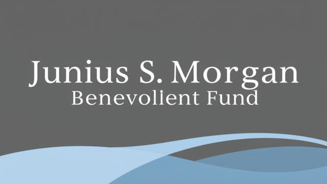 Junius S Morgan Benevolent Fund