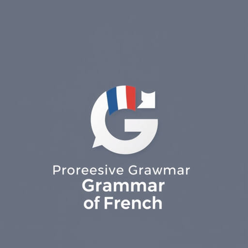 Progressive Grammar Of French