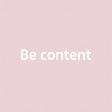 Be Content But Not Complacent