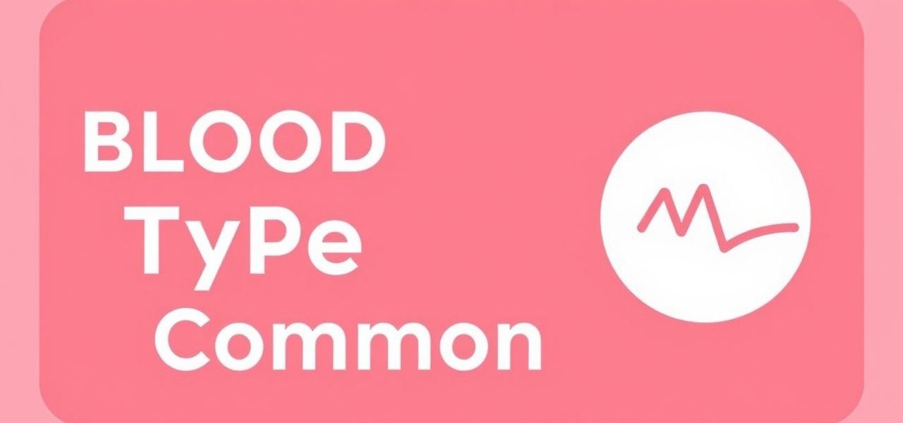 Blood Type Most Common