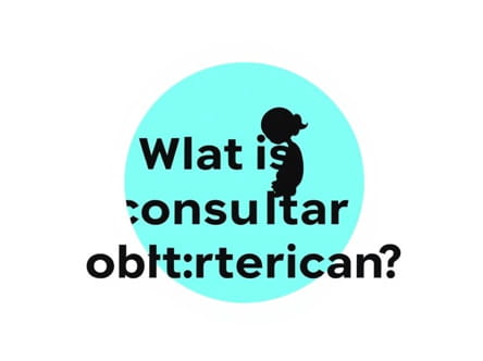 What Is A Consultant Obstetrician?